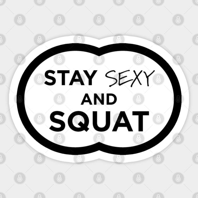 Stay Sexy and Squat Sticker by Marks Marketplace